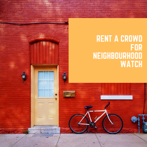 Rent A Crowd For Neighbourhood Watch