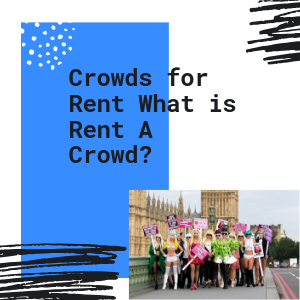 Crowds For Rent What Is Rent A Crowd?