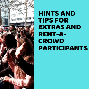 Hints And Tips For Extras And Rent-a-Crowd Participants