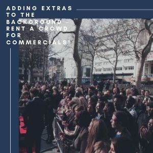Adding Extras To The Background – Rent A Crowd For Commercials!