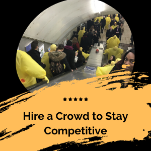 Hire A Crowd To Stay Competitive