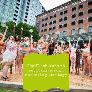 Use Flash Mobs To Revitalise Your Marketing Strategy