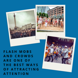 Flash Mobs And Crowds Are One Of The Best Ways Of Attracting Attention