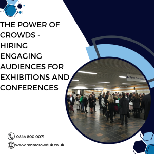 The Power Of Crowds - Hiring Engaging Audiences For Exhibitions And Conferences