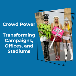 Crowd Power - Transforming Campaigns, Offices, And Stadiums