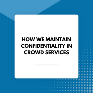 How We Maintain Confidentiality In Crowd Services