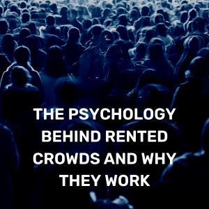 The Psychology Behind Rented Crowds And Why They Work